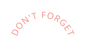 Don t forget